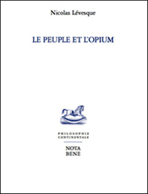 Le peuple et l'opium : un essai de Nicolas Lévesque