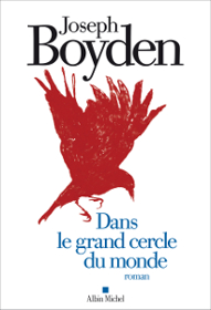 Dans le grand cercle du monde, un roman de Joseph Boyden