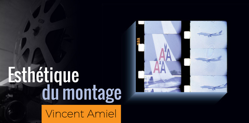 Un beau livre de Vincent Amiel sur le montage au cinéma