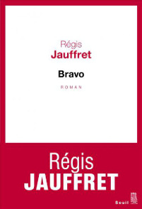 Bravo, le nouveau roman de Régis Jauffret