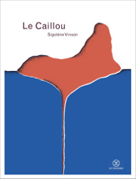 La caillou, le premier roman de Sigolène Vinson