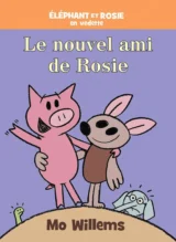 Le nouvel ami de Rosie de Mo Willems