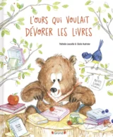 L'ours qui voulait dévorer les livres de Nathalie Lescailles et Cécile Hudrisier