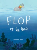 Flop et le lac de Marianne Dubuc