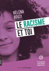 Le racisme et toi : Psychoguide pour jeunes dégourdi.es d'Héléna Bouzi