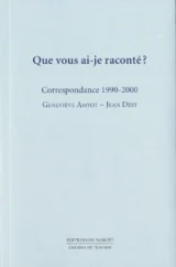 Que vous ai-je raconté? Correspondance 1990-2000